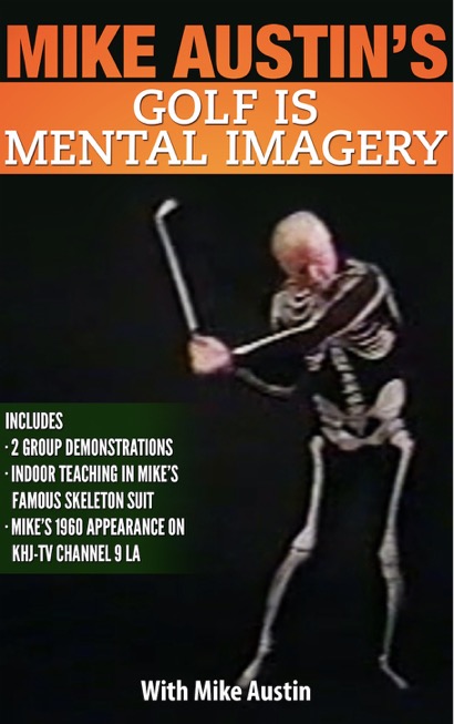 Mike Austin's Golf is Mental Imagery is available at Swing Man Golf